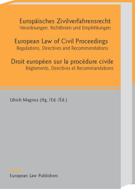 Europäisches Zivilverfahrensrecht    /European Law of Civil Proceedings   /Droit européen sur la procédure civile Règlements