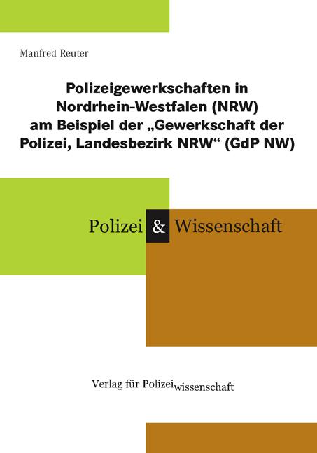 Polizeigewerkschaften in Nordrhein-Westfalen (NRW) am Beispiel der „Gewerkschaft der Polizei, Landesbezirk NRW“ (GdP NW)