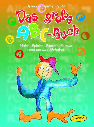 Das große ABC-Buch - Malen, Spielen, Basteln, Reimen rund um das Alphabet