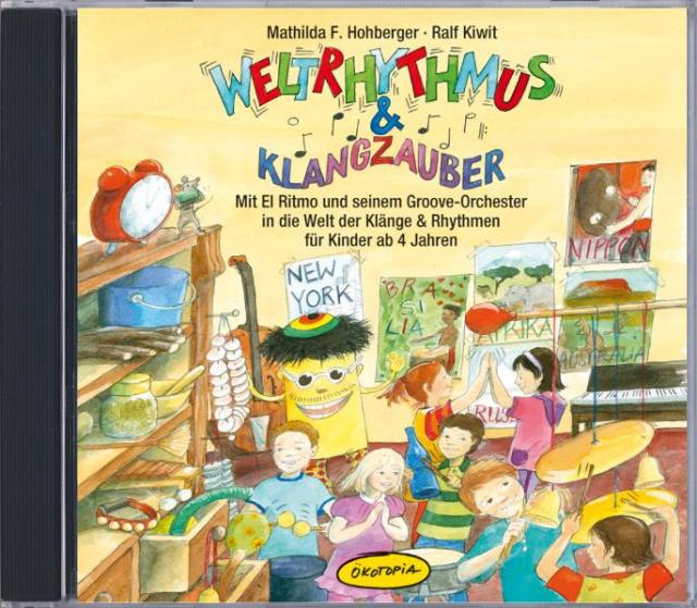 Weltrhythmus & Klangzauber (CD) Mit El Ritmo und seinem Groove-Orchester in die Welt der Klänge & Rhythmen für Kinder ab 4 Jahren