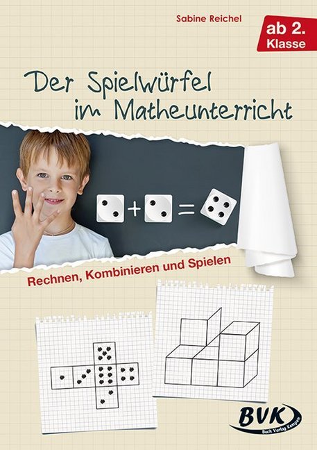 Der Spielwürfel im Matheunterricht - Rechnen, Kombinieren und Spielen