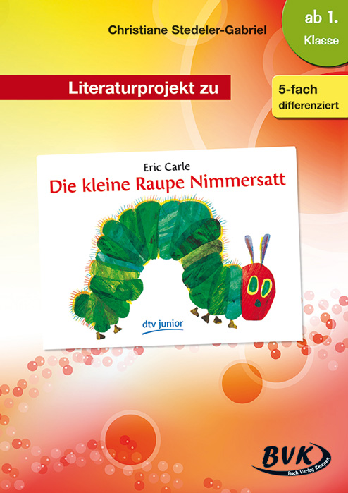 Literaturprojekt zu Die kleine Raupe Nimmersatt