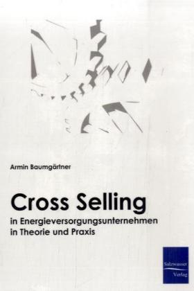 Cross Selling in Energieversorgungsunternehmen in Theorie und Praxis