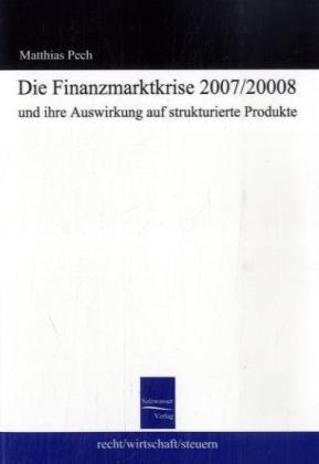 Die Finanzmarktkrise 2007/2008 und ihre Auswirkung auf strukturierte Produkte