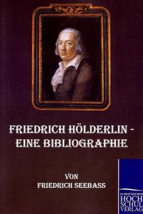 Friedrich Hölderlin - Eine Bibliographie