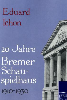 20 Jahre Bremer Schauspielhaus 1910-1930