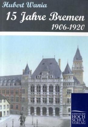 15 Jahre Bremen 1906-1920
