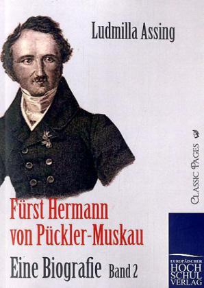 Fürst Hermann von Pückler-Muskau - Eine Biografie. Bd.2