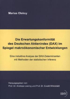 Die Erwartungskonformität des Deutschen Aktienindex (DAX) im Spiegel makroökonomischer Entwicklungen