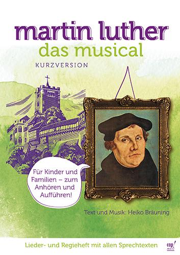 Martin Luther Das Musical (Kurzversion) (Lieder- und Regieheft)