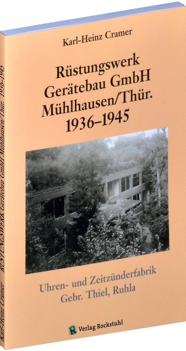 Rüstungswerk Gerätebau GmbH Mühlhausen/ in Thüringen 1936–1945