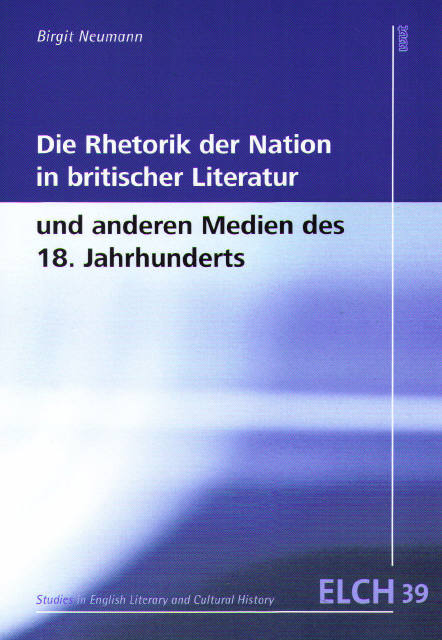 Die Rhetorik der Nation in britischer Literatur und anderen Medien des 18. Jahrhunderts