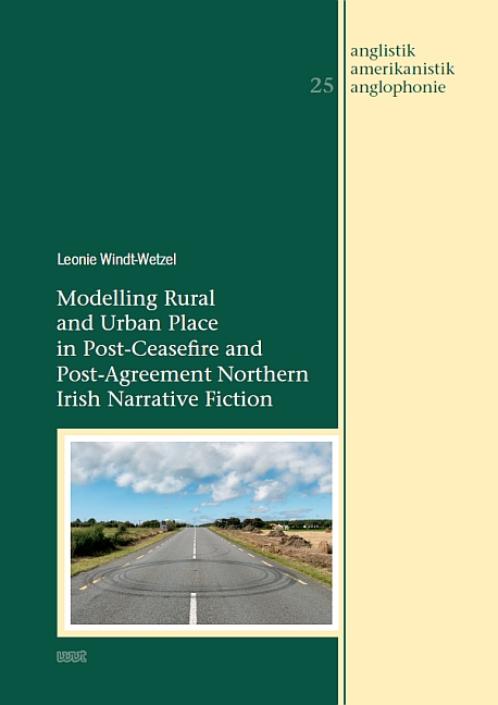 Modelling Rural and Urban Place in Post-Ceasefire and Post-Agreement Northern Irish Narrative Fiction