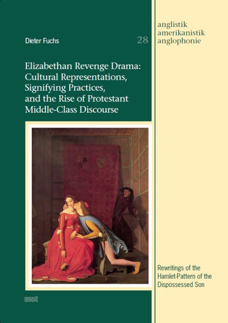 Elizabethan Revenge Drama: Cultural Representations, Signifying Practices, and the Rise of Protestant Middle-Class Discourse