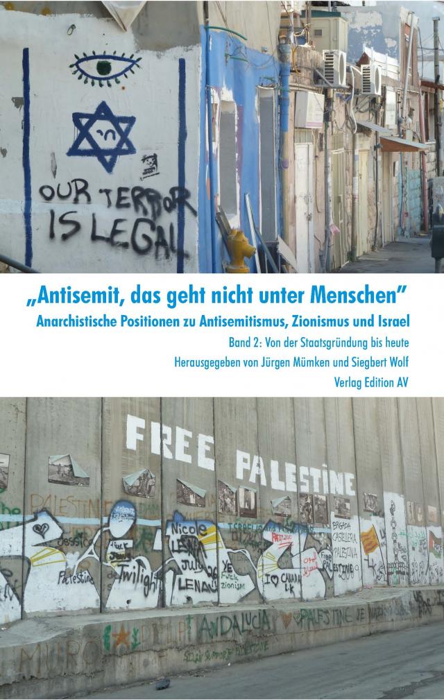„Antisemit, das geht nicht unter Menschen“ Anarchistische Positionen zu Antisemitismus, Zionismus und Israel