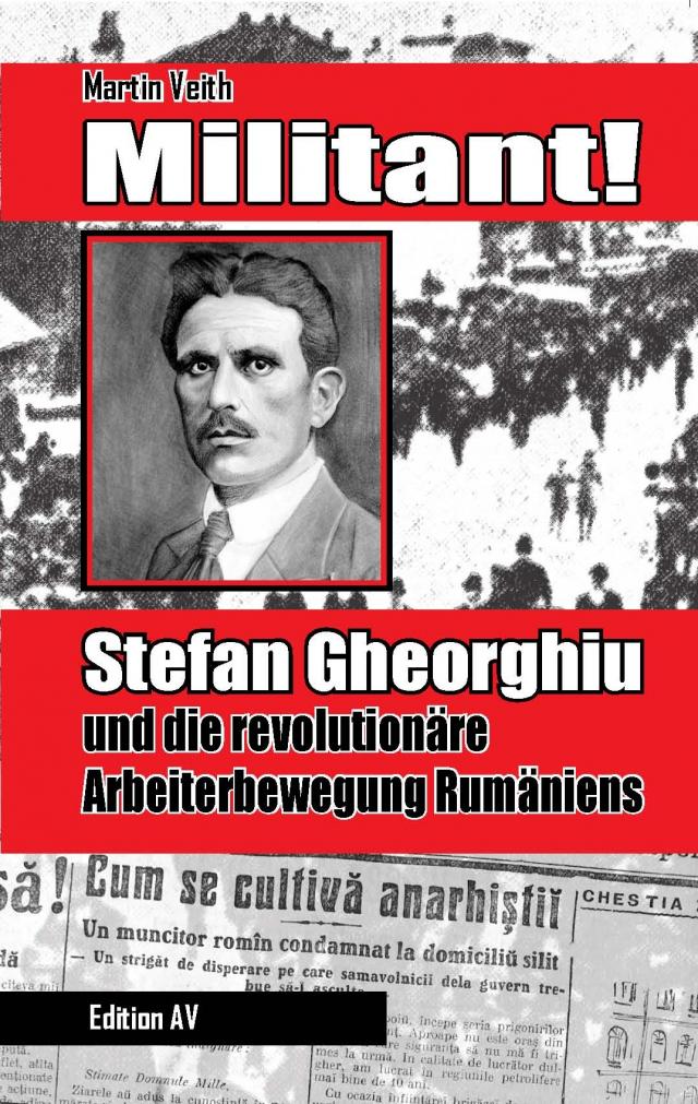 Militant! Stefan Gheorghiu und die revolutionäre Arbeiterbewegung Rumäniens