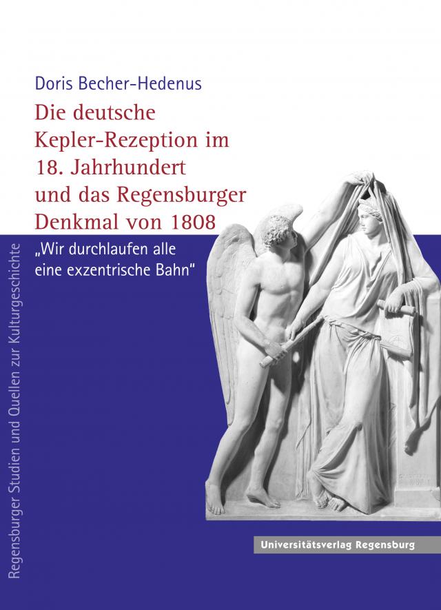 Die deutsche Kepler-Rezeption im 18. Jahrhundert und das Regensburger Denkmal von 1808