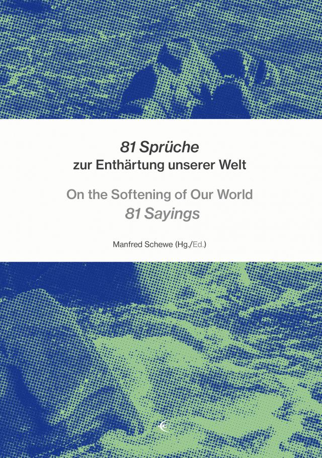 81 Sprüche zur Enthärtung unserer Welt – On the Softening of Our World 81 Sayings