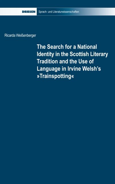 The Search for a National Identity in the Scottish Literary Tradition and the Use of Language in Irvine Welsh's 