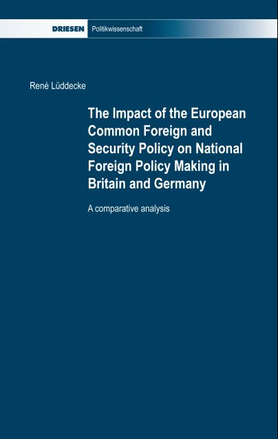 The Impact of the European Common Foreign and Security Policy on National Foreign Policy Making in Britain and Germany