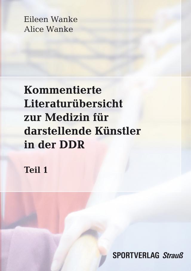 Kommentierte Literaturübersicht zur Medizin für darstellende Künstler in der DDR. Teil 1
