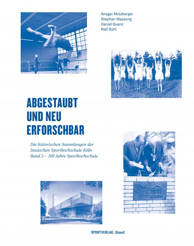 Abgestaubt und neu erforschbar: Die historischen Sammlungen der Deutschen... / 100 Jahre Sporthochschule