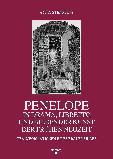 Penelope in Drama, Libretto und Bildender Kunst der Frühen Neuzeit