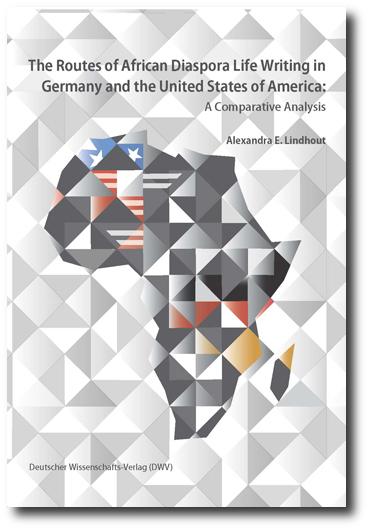 The Routes of African Diaspora Life Writing in Germany and the United States of America