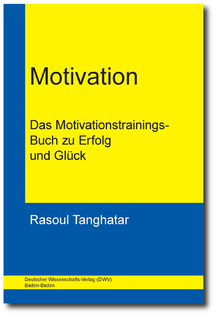 Motivation. Das Motivationstrainings-Buch zu Erfolg und Glück.