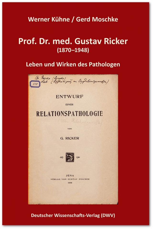 Prof. Dr. med. Gustav Ricker (1870–1948). Leben und Wirken des Pathologen
