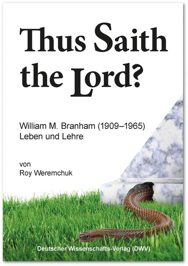 „Thus Saith the Lord?“ William M. Branham (1909–1965). Leben und Lehre