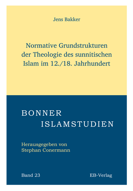 Normative Grundstrukturen der Theologie des sunnitischen Islam im 12./18. Jahrhundert