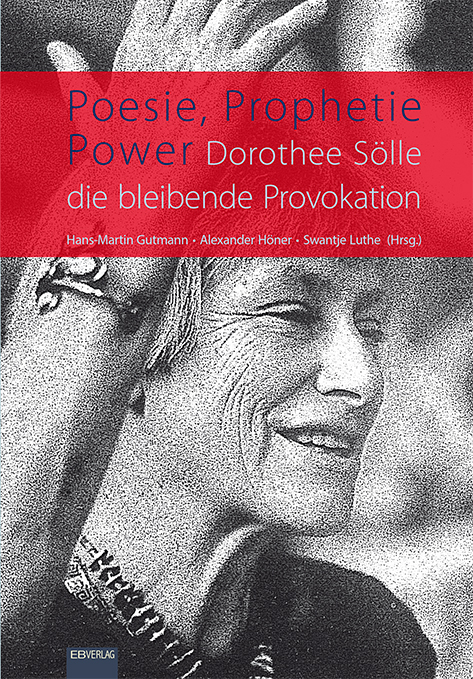Poesie, Prophetie, Power. Dorothee Sölle – die bleibende Provokation