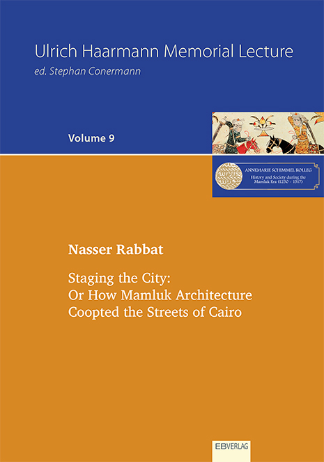 Staging the City: Or how Mamluk Architecture coopted the Streets of Cairo