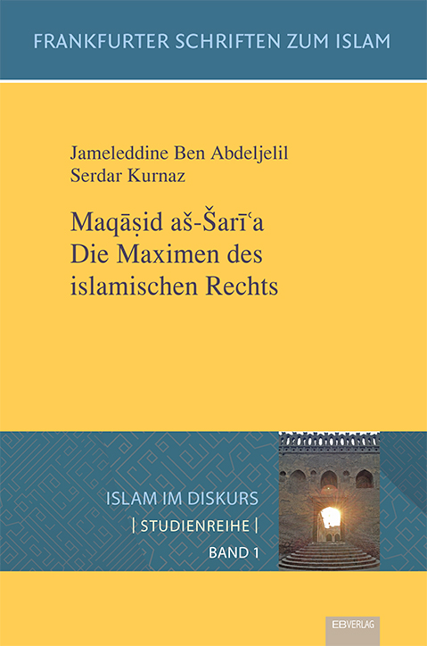 Maqasid aš-Šari 'a. Die Maximen des islamischen Rechts