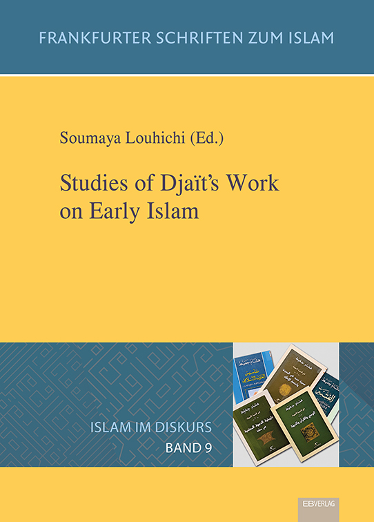 Band 9: Studies of Djaït’s Work on Early Islam