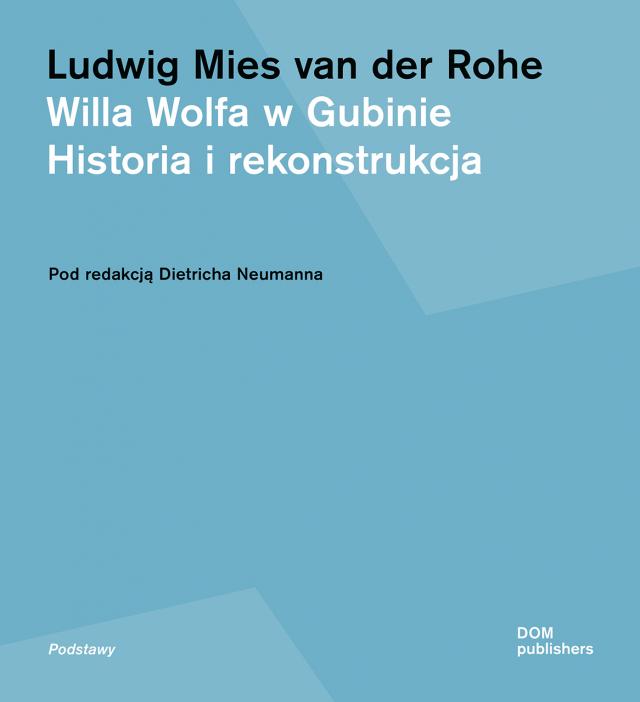 Ludwig Mies van der Rohe. Willa Wolfa w Gubinie