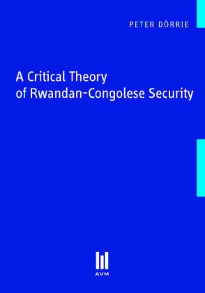 A Critical Theory of Rwandan-Congolese Security