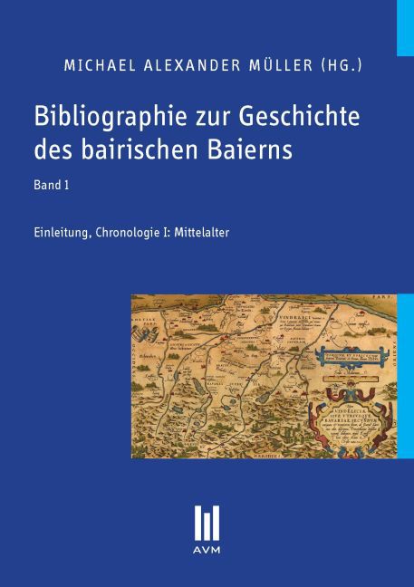 Bibliographie zur Geschichte des bairischen Baierns, Band 1