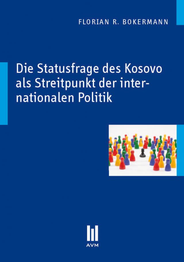 Die Statusfrage des Kosovo als Streitpunkt der internationalen Politik