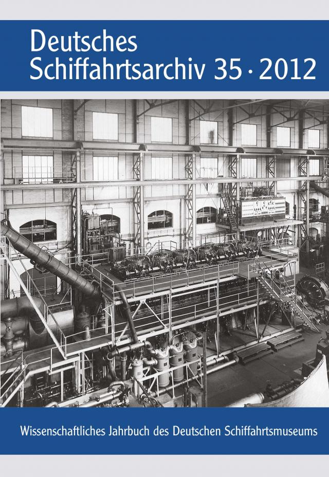 Deutsches Schiffahrtsarchiv. Wissenschaftliches Jahrbuch des Deutschen Schiffahrtsmuseums DSA 35/2012