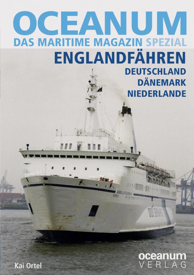 OCEANUM, das maritime Magazin SPEZIAL Englandfähren Deutschland, Dänemark, Niederlande