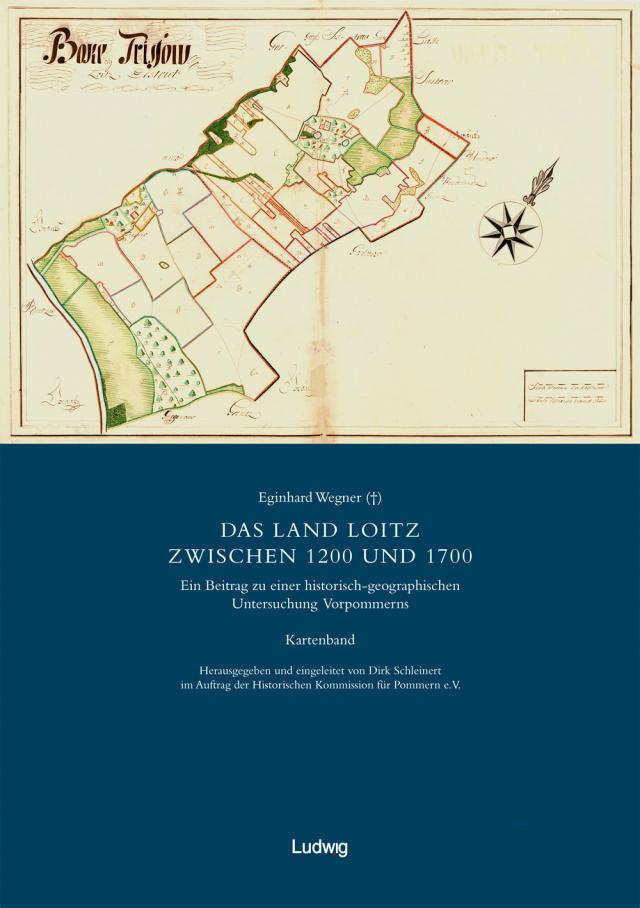 Die schwedische Landesaufnahme von Vorpommern 1692–1709 / Das Land Loitz zwischen 1200 und 1700. Kartenband