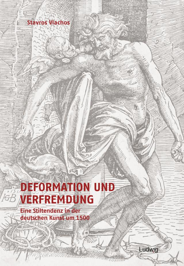 Deformation und Verfremdung. Eine Stiltendenz in der deutschen Kunst um 1500