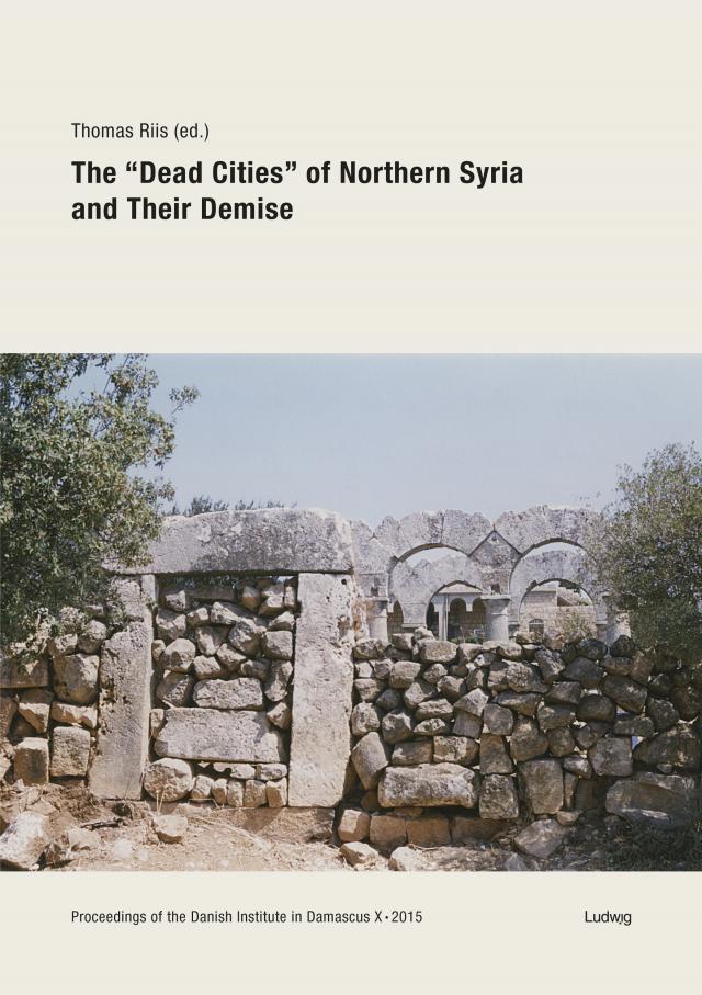 The „Dead Cities“ of Northern Syria and Their Demise