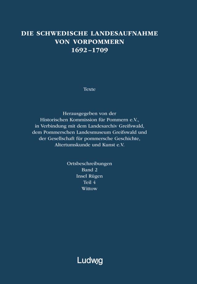 Die schwedische Landesaufnahme von Vorpommern 1692–1709 / Die Schwedische Landesaufnahme von Vorpommern 1692–1709. Ortsbeschreibungen: Insel Rügen, Wittow