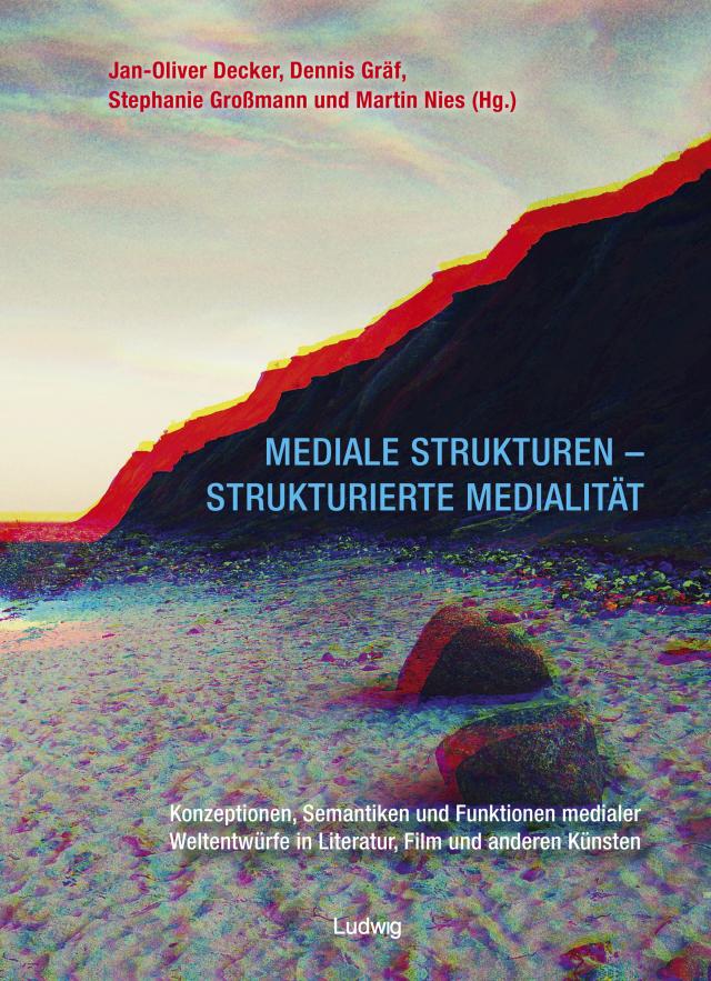 Mediale Strukturen – strukturierte Medialität.
