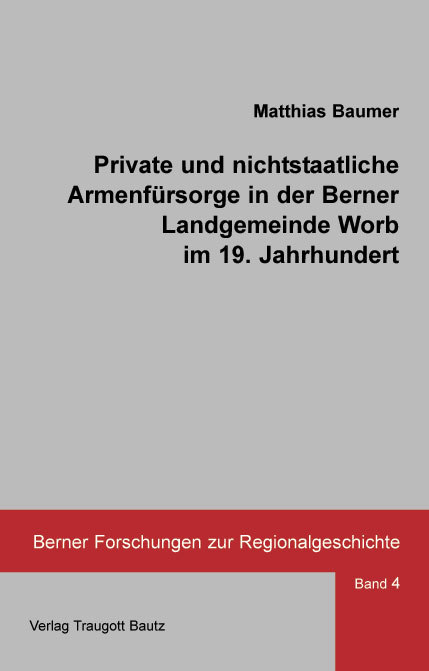 Private und nichtstaatliche Armenfürsorge in der Berner Landgemeinde Worb im 19. Jahrhundert