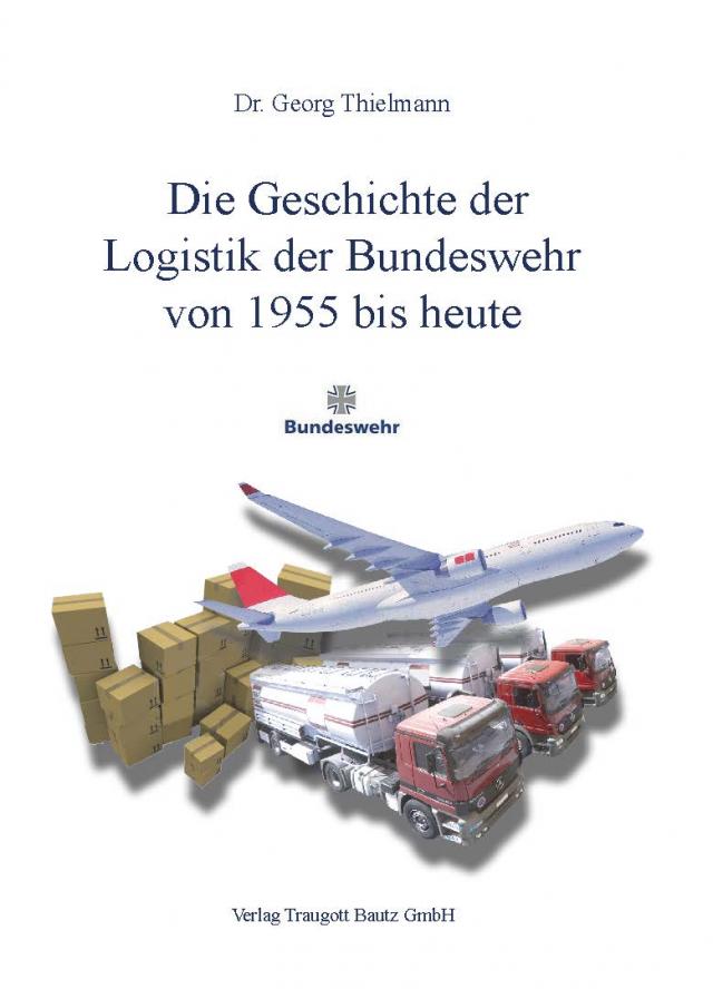 Die Geschichte der Logistik der Bundeswehr  von 1955 bis heute