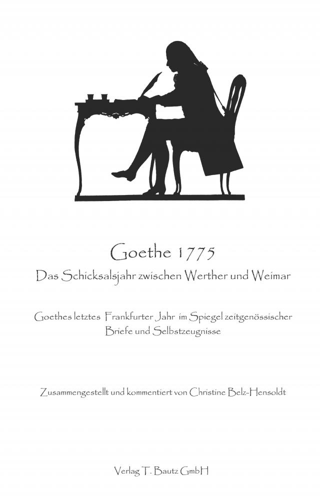 Goethe 1775 Das Schicksalsjahr zwischen Werther und Weimar